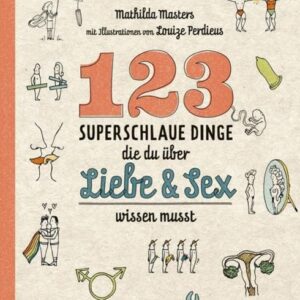 123 superschlaue Dinge, die du über Liebe & Sex wissen musst