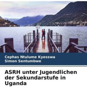 ASRH unter Jugendlichen der Sekundarstufe in Uganda