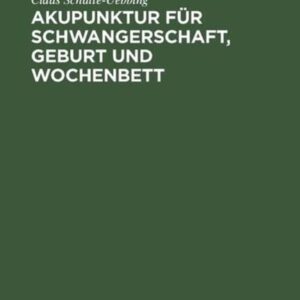 Akupunktur für Schwangerschaft, Geburt und Wochenbett