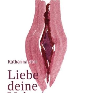 Liebe deine Vulva!