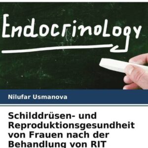 Schilddrüsen- und Reproduktionsgesundheit von Frauen nach der Behandlung von RIT