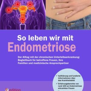 Steinberger K: So leben wir mit Endometriose - Der Alltag mit der chronischen Unterleibserkrankung: