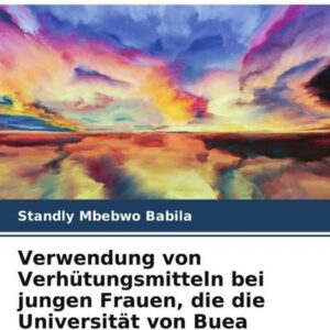 Verwendung von Verhütungsmitteln bei jungen Frauen, die die Universität von Buea besuchen