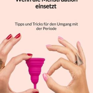 Wenn die Menstruation einsetzt - Tipps und Tricks für den Umgang mit der Periode