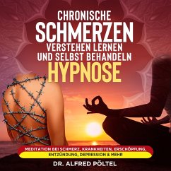 Chronische Schmerzen verstehen lernen und selbst behandeln - Hypnose (MP3-Download)