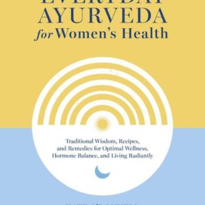 Everyday Ayurveda for Women's Health